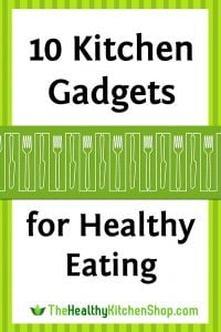 Kitchen Gadgets for Healthy Eating (fun, cool & useful!) at https://www.thehealthykitchenshop.com/10-kitchen-gadgets-for-healthy-eating/