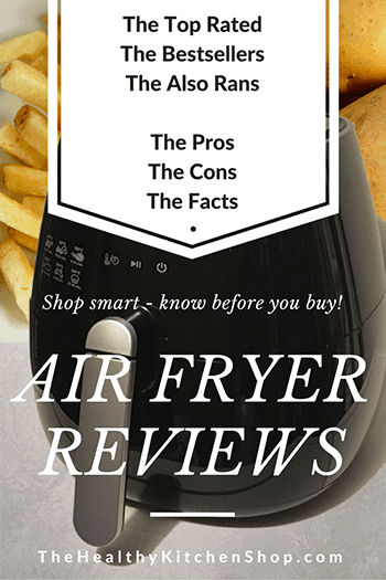 Air Fryer Reviews - 2018 Buyer Guide to Philips, Nuwave, Black & Decker, Avalon Bay & more - Shop smart at https://www.thehealthykitchenshop.com//
